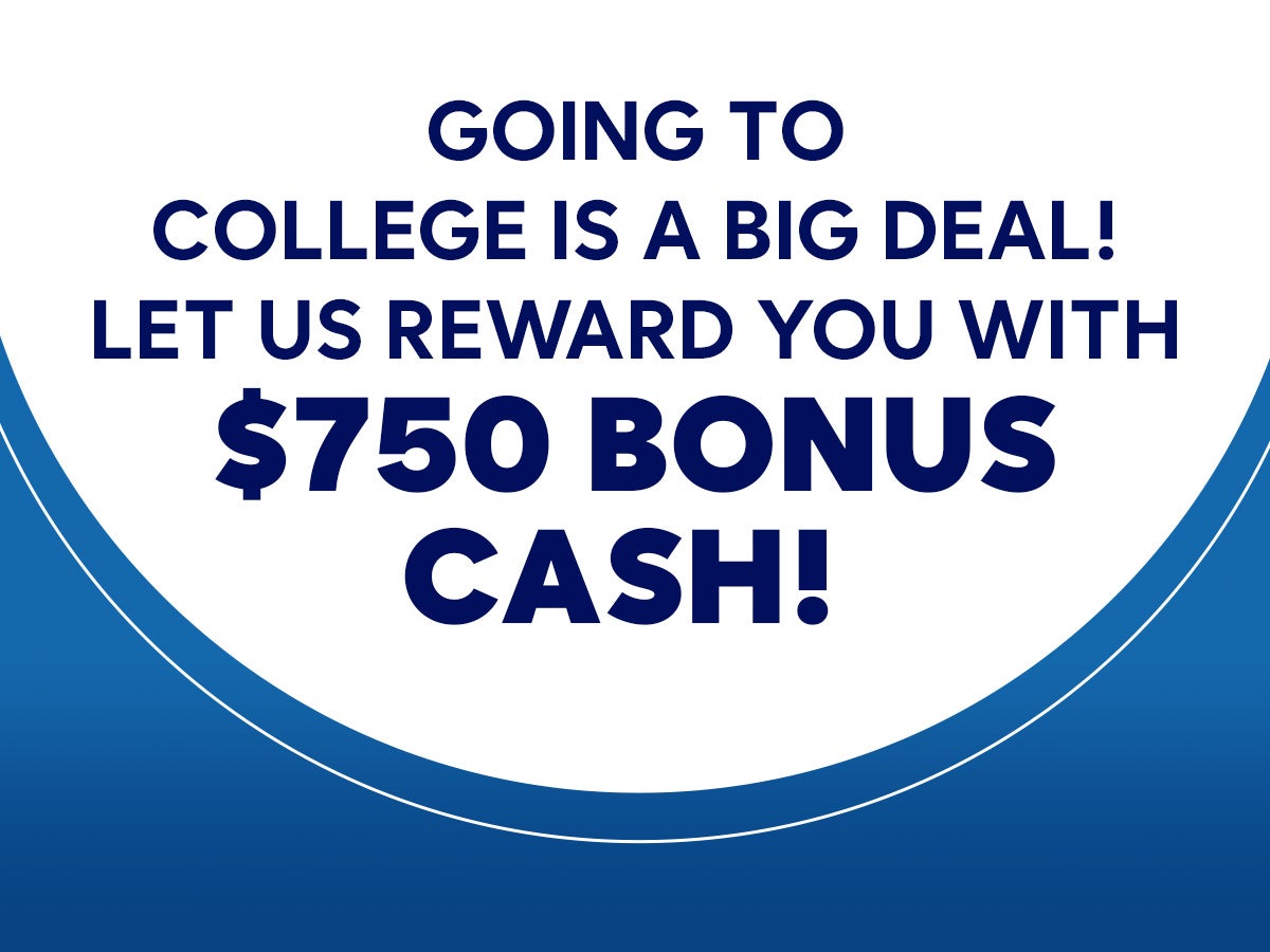 $750 Off Purchase ~OR~ $500 Off Lease College Recognition